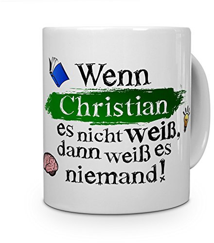 Tasse mit Namen Christian - Layout: Wenn Christian es Nicht weiß, dann weiß es niemand - Namenstasse, Kaffeebecher, Mug, Becher, Kaffee-Tasse - Farbe Weiß