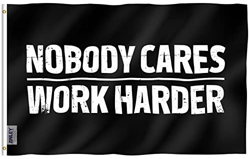 Anley Fly Breeze 3x5 Fuß Nobody Cares Work Harder Flagge – Lebendige Farbe lichtecht – Kopfzeile aus Segeltuch und doppelt genäht – No One Cares Work Harder Flaggen Polyester mit Messingösen 3x5 Ft