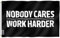 Anley Fly Breeze 3x5 Fuß Nobody Cares Work Harder Flagge – Lebendige Farbe lichtecht – Kopfzeile aus Segeltuch und doppelt genäht – No One Cares Work Harder Flaggen Polyester mit Messingösen 3x5 Ft
