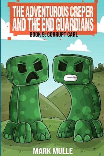 The Adventurous Creepers and the End Guardians: (Book 9 of the Diary of the Adventurous Creeper)