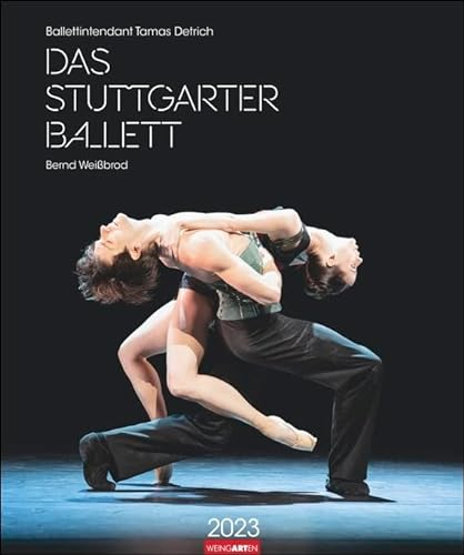 Stuttgarter Ballett - Kalender 2023 - Weingarten-Verlag - Wandkalender mit spektakulären Aufnahmen - 46 cm x 55 cm