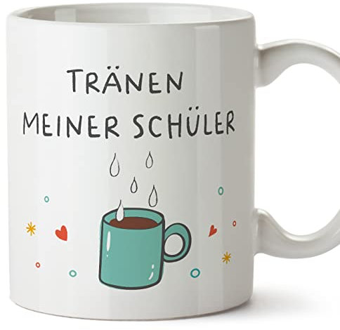 Mugffins Tassen/Becher mit Spruch für LEHRER - Auf Deutsch - Tränen Schüler - 11 oz / 330 ml - originelles und lustiges Geschenk Mitarbeiter