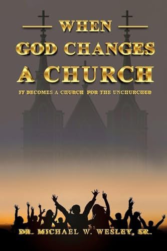 When God Changes a Church: It Becomes a Church for the Unchurched