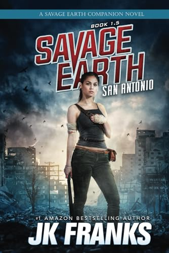 Savage Earth : San Antonio: The Savage Earth Series, Book 1.5