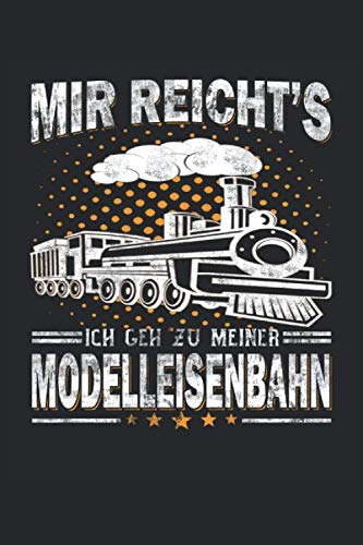 Mir reichts ich geh zu meiner Modelleisenbahn Notizbuch: Eisenbahner Notizbuch - Tolles liniertes Modelleisenbahn Notizbuch - 120 linierte Seiten um ... | Ca. Din A5 | Geschenk für den Modellbauer