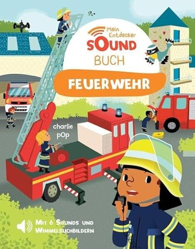 Mein Entdecker-Soundbuch - Feuerwehr: Mit 6 Sounds und Wimmelsuchbildern