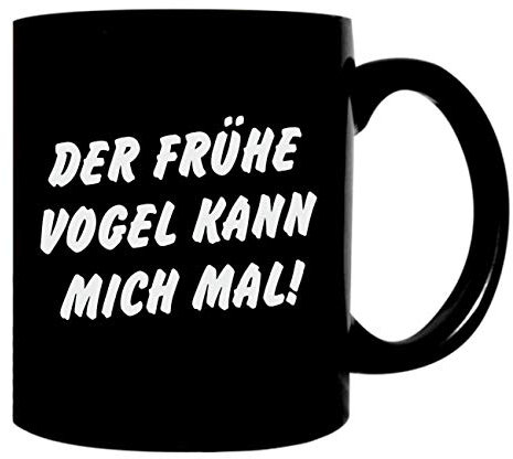 Tasse mit Spruch Der frühe Vogel kann mich mal
