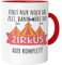 Urban Backwoods Fehlt Nur Noch Das Zelt Dann Wäre Der Zirkus Hier Komplett Tasse mit Spruch Kaffeetasse