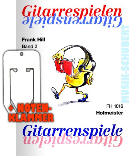 Gitarrespielen-Gitarrenspiele Band 2 inkl. praktischer Notenklammer - die beliebte Gitarrenschule mit zahlreichen Spielstücken von Renaissance bis Gegenwart (Taschenbuch) von Frank Hill (Noten/Sheetmusic)