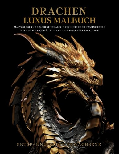 Drachen Malbuch für Erwachsene: Anti-Stress-Geschenke, Fantasy-Drachen-Designs zum Ausmalen