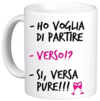 Generico Tazza MUG HO VOGLIA DI PARTIRE VERSO VERSA VINO - SIMPATICA DIVERTENTE REGALO AMICO AMICA -577