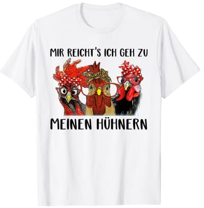 mir reicht's ich geh zu meinen hühnern landwirt huhn hühner T-Shirt
