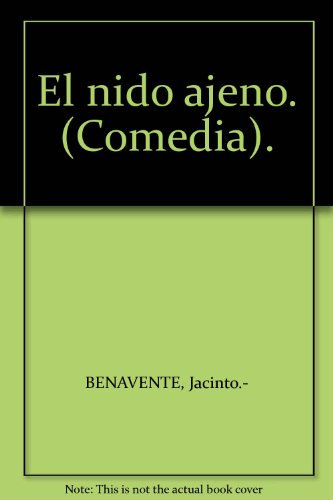 El nido ajeno. (Comedia). [Tapa blanda] by BENAVENTE, Jacinto.-