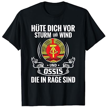 Hüte dich vor Sturm und Wind und Ossis die in Rage sind T-Shirt