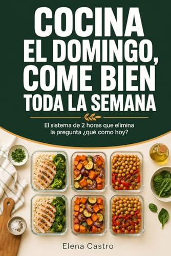 Cocina el domingo, come bien toda la semana: El sistema de preparación de 2 horas que elimina la pregunta '¿qué como hoy?'