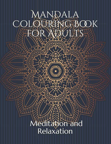 Mandala Colouring Book for Adults: For Meditation and Relaxation