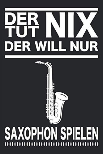 Saxophon Saxophonist Musiker Jazz Instrument Band Notizbuch: Saxophon Zubehör | Saxophon lernen | Saxophon Noten