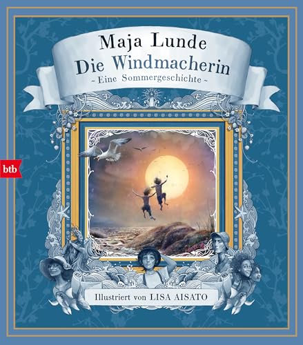 Die Windmacherin: Eine Sommergeschichte (Das Jahreszeiten-Quartett mit Illustrationen von Lisa Aisato 3)
