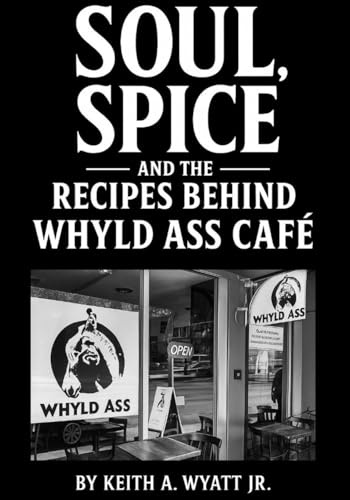 Soul, Spice and the recipes behind whyld ass cafe