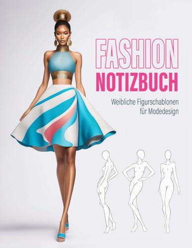 Fashion Design Notizbuch: 240 große Schablonen für weibliche Figuren mit feinen Linien zum einfachen Zeichnen Ihrer Modedesign-Stile (Cyan)
