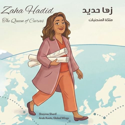Zaha Hadid: The Queen of Curves | زها حديد: ملكة المنحنيات (Arab Roots, Global Wings)
