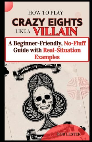 How to Play Crazy Eights Like a Villain: A Beginner-Friendly, No-Fluff Guide with Real-Situation Examples