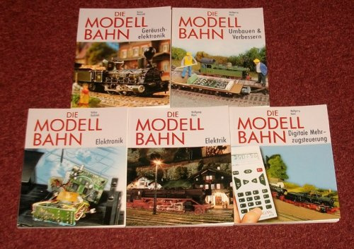 Die Modellbahn, Band 1-5: Elektrik / Elektronik / Umbauen & Verbessern / Digitale Mehrzugsteuerung / Geräuschelektronik