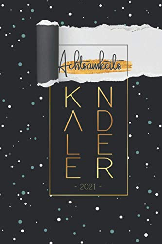 Achtsamkeitskalender 2021: Ein Wochenplaner für mehr Achtsamkeit, Dankbarkeit und Glück | Finde zu dir selbst, denke positiv und entwickle ... (Achtsamkeitskalender und Tagebuch, Band 3)