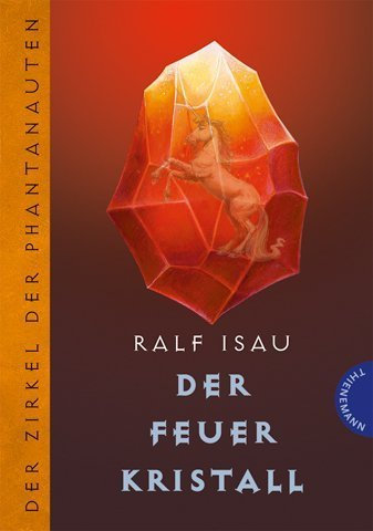 Der Zirkel der Phantanauten. Der Feuerkristall von Ralf Isau (15. September 2009) Gebundene Ausgabe