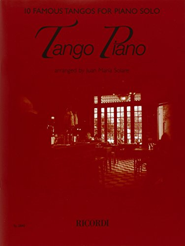 Tango Piano: 10 Famous Tangos for Piano Solo. Schwierigkeitsgrad: Mittelschwer