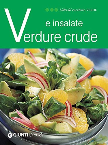 Verdure crude e insalate (I libri del Cucchiaio verde)