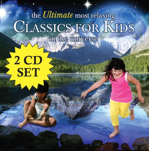 Ultimate Most Relaxing Classics For Kids In The Universe