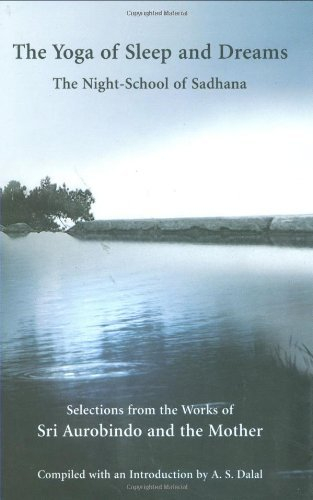The Yoga of Sleep and Dreams: The Night-School of Sadhana (English Edition)