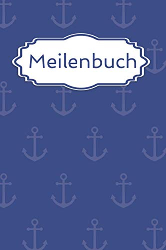 Meilenbuch: Seemeilenbuch Segeln & Motorboote | Logbuch Seemeilen | Nachweis für SBF, SKS, SSS, SHS - Anker Design | SegelPlanet