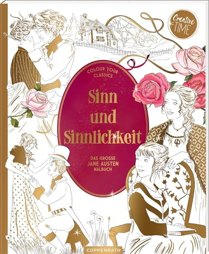 Sinn und Sinnlichkeit - Das große Jane-Austen-Malbuch: Colour your Classics: Malbuch für Erwachsene mit schillernder Goldfolie im Innenteil, Nacherzählung des Klassikers