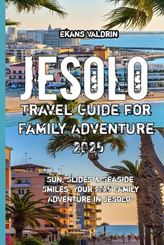 Jesolo Travel Guide for Family Adventure 2025