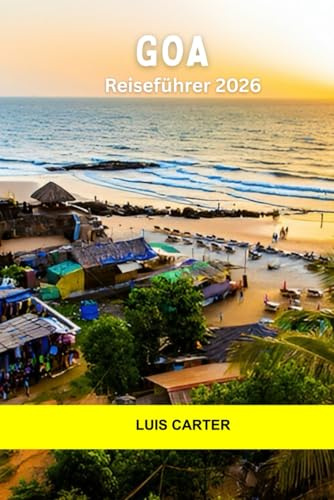 Goa Reiseführer 2026: Strände, Basare, historische Städte, Partynächte und ruhige Ecken in Indiens Küstenjuwel