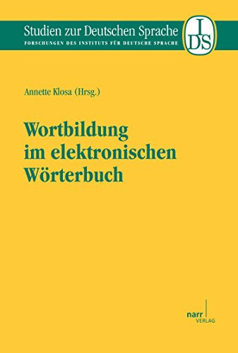 Wortbildung im elektronischen Wörterbuch (Studien zur deutschen Sprache 63)