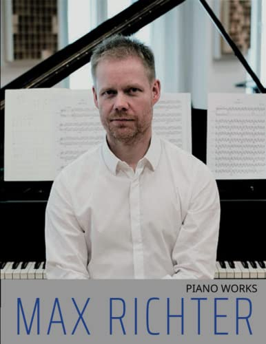 Max Richter Piano Works: A selection of 20 songs for anyone