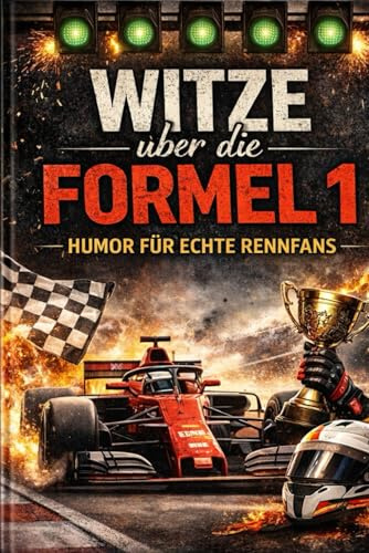 Formel 1 Witzebuch: 200 lustige Witze zu der Formel 1