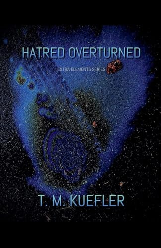 Hatred Overturned (Extra Elements, Band 27)