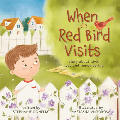 When the Red Bird Visits: story of love, loss and remembering
