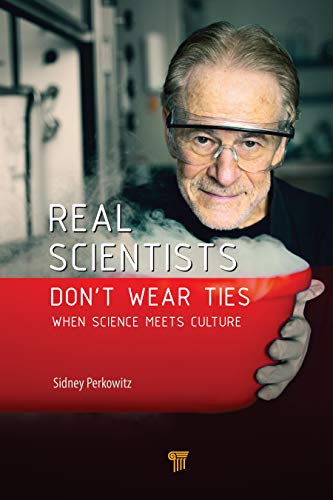 Real Scientists Don’t Wear Ties: When Science Meets Culture (English Edition)