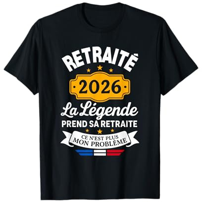 La Légende Prend Sa Retraite 2026 Homme Retraité T-Shirt