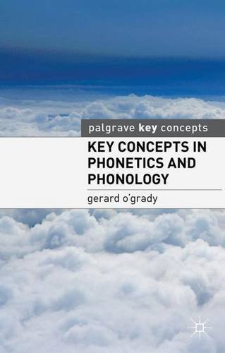 Key Concepts in Phonetics and Phonology (Palgrave Key Concepts) by Gerard O'Grady (2013-01-22)