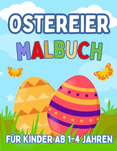 Ostereier Malbuch für Kinder Ab 1-4 Jahren: Ostermalbuch mit 40 großen Bildern von Ostereiern zum Ausmalen | Tolles Ostergeschenk - Kreativer Spaß für Kleinkinder