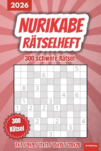 2026 Nurikabe Rätselheft: 300 schwere Nurikabe Rätsel, japanische Logik-Puzzles für unterwegs, Gehirnjogging für zu Hause, Geschenk für Knobelfreunde, ... Rätsel in 7x7, 9x9, 11x11, 15x15, 20x20