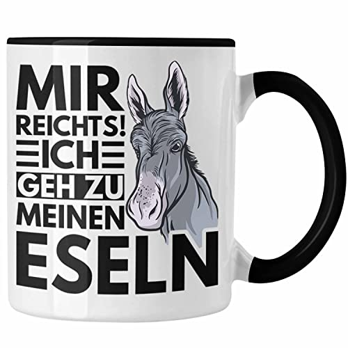 Trendation - Mir Reichts Ich Geh Zu Meinen Eseln Tasse Geschenk Bauernhof Landwirt Eselflüsterer (Schwarz)