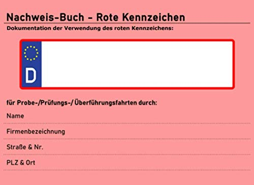 Nachweisbuch rote Kennzeichen: Nachweis-Heft über Verwendung von roten Kennzeichen | für Probe-/Prüfungs-/ Überführungsfahrten | 48 Seiten Quer |