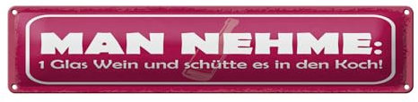 Femer Blechschild Spruch 46x10 cm Man nehme 1 Glas Wein und Schild